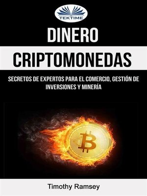 cover image of Dinero--Criptomonedas--Secretos De Expertos Para El Comercio, Gestión De Inversiones Y Minería